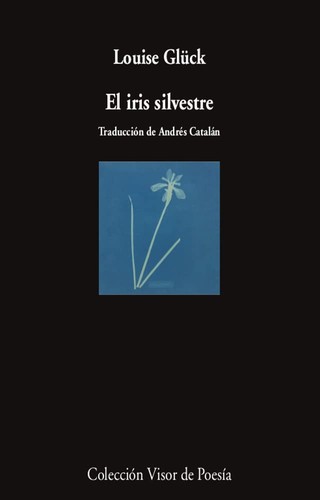 Louise Glück: El iris silvestre (2021, Visor)