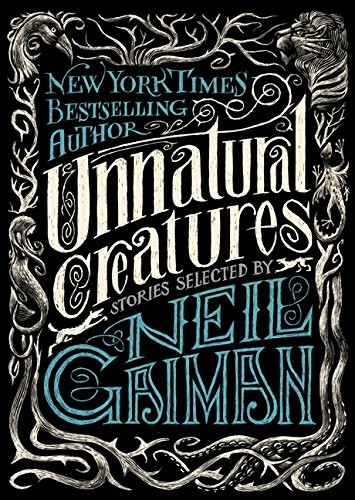 Neil Gaiman: Unnatural Creatures: Stories Selected by Neil Gaiman (Paperback, 2013, HarperCollins)