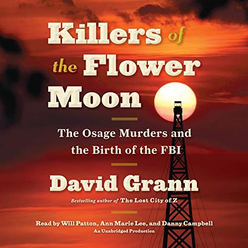 Ann Marie Lee, Will Patton, David Grann, Danny Campbell: Killers of the Flower Moon (AudiobookFormat, Random House Audio)