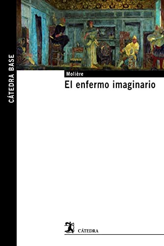 Molière: El enfermo imaginario (Paperback, Ediciones Cátedra)