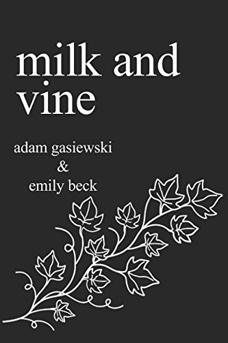 Adam Gasiewski, Emily Beck: Milk and Vine: Inspirational Quotes From Classic Vines (Independently published)