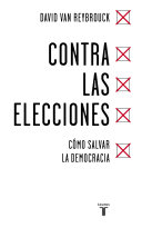 David Van Reybrouck: Contra las elecciones (Spanish language, 2017)