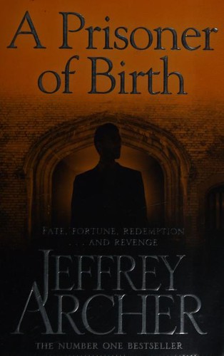 Jeffrey Archer: Prisoner of Birth (2014, Pan Macmillan)