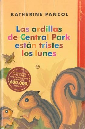 Las ardillas de Central Park están tristes los lunes  (2011, La Esfera de los Libros)