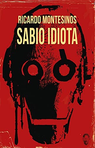 Ricardo Montesinos: Sabio idiota (Paperback, Insólita Editorial)