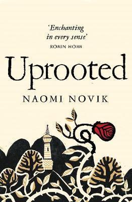 Naomi Novik: Uprooted (2016, Pan Books)