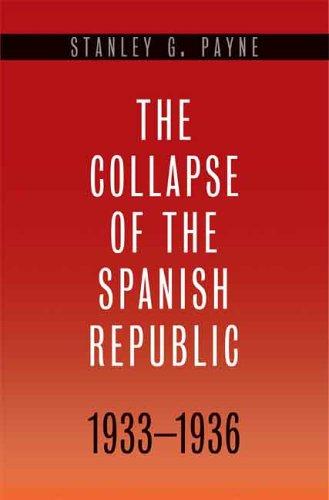 Stanley G. Payne: The Collapse of the Spanish Republic, 1933-1936 (2006, Yale University Press)