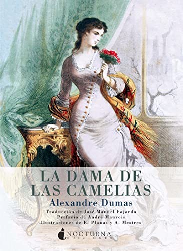 Alexandre Dumas, E. Planas, A. Mestres, José Manuel Fajardo González, André Maurois, E. Planas, A. Mestres, E. Planas, A. Mestres: La dama de las camelias (Paperback, Nocturna Ediciones)