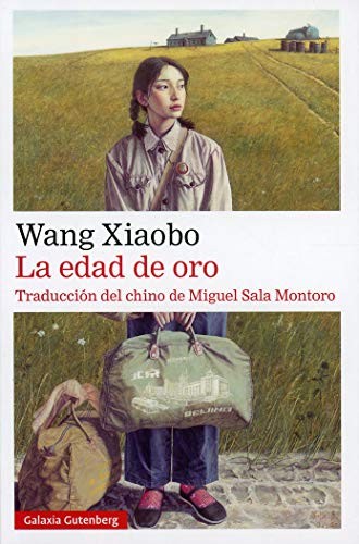 Wang Xiaobo, Miguel Sala Montoro: La edad de oro (Paperback, GALAXIA, Galaxia Gutenberg, S.L.)