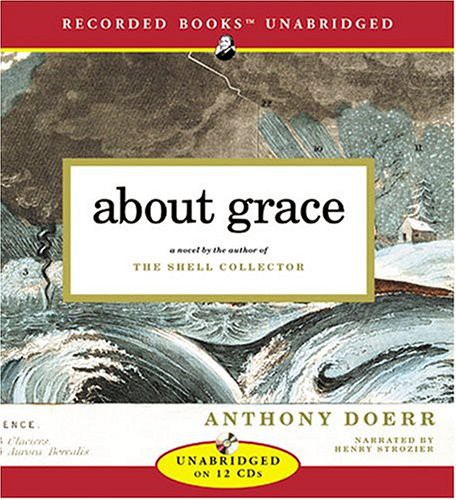 Anthony Doerr: About Grace (AudiobookFormat, Recorded Books)