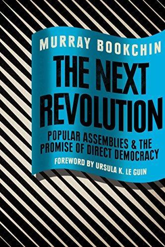 Murray Bookchin: The Next Revolution: Popular Assemblies and the Promise of Direct Democracy (2015)