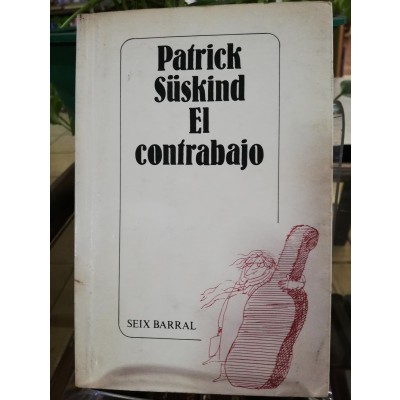 Patrick Süskind: El contrabajo (Spanish language, 1986, Seix Barral)