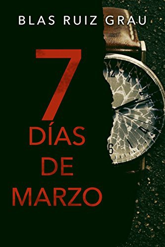 Blas Ruíz Grau:  Siete días de marzo  (2017, Amazon)