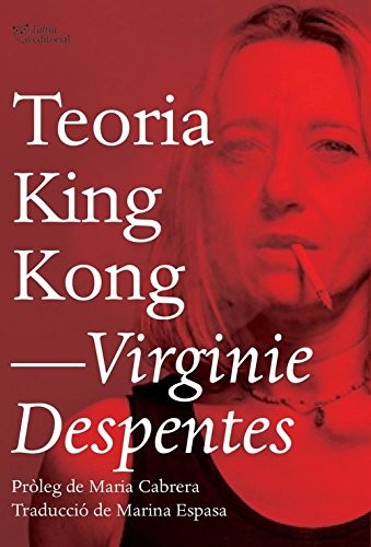 Virginie Despentes, Marina Espasa Sans, Maria Cabrera Callís: Teoria King Kong (Paperback, 2018, L'Altra Editorial)