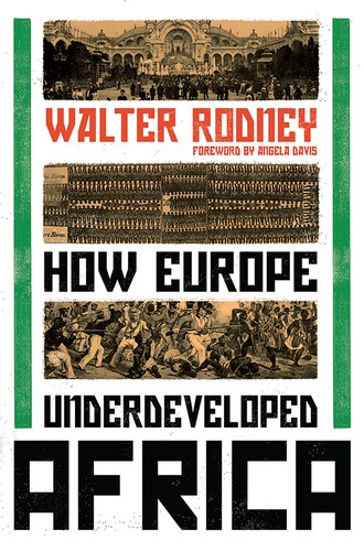 Walter Rodney: How Europe Underdeveloped Africa (2018, Verso)