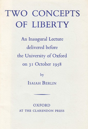 Isaiah Berlin: Two concepts of liberty (1962, Clarendon Press)