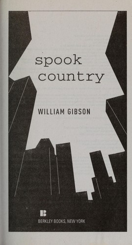 William Gibson, William Gibson: Spook country (2009, Berkley Books)