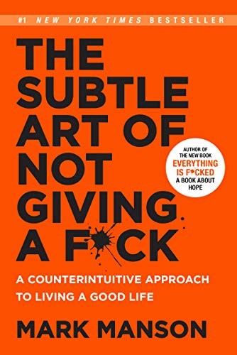 Mark Manson: The Subtle Art of Not Giving a F*ck (2017, HarperCollins)