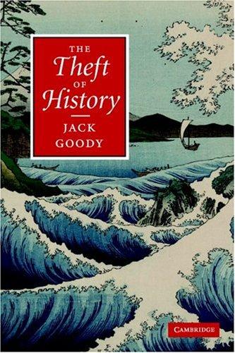 Jack Goody: The Theft of History (Paperback, 2007, Cambridge University Press)