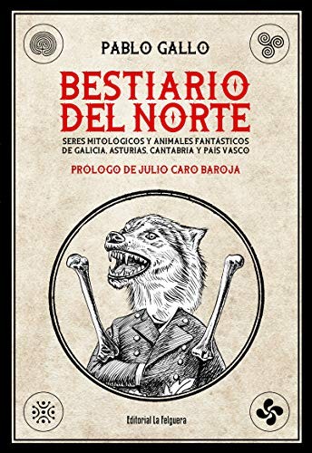 PABLO GALLO: BESTIARIO DEL NORTE (Hardcover, La Felguera Editores)