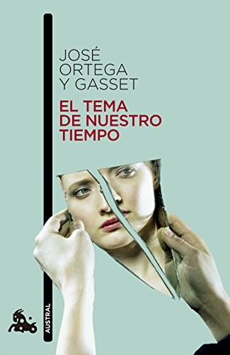 José Ortega y Gasset: El tema de nuestro tiempo (Paperback, 2003, Austral)