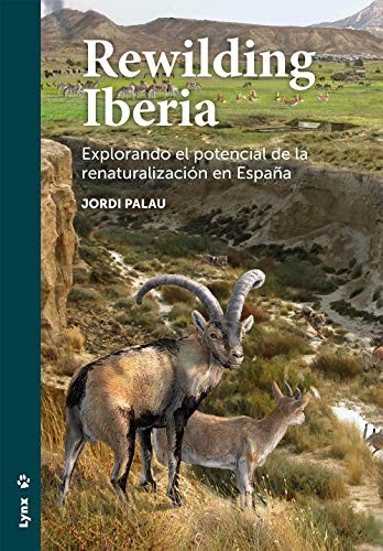 Jordi Palau: Rewilding Iberia (Paperback, LYNX EDICIONS)