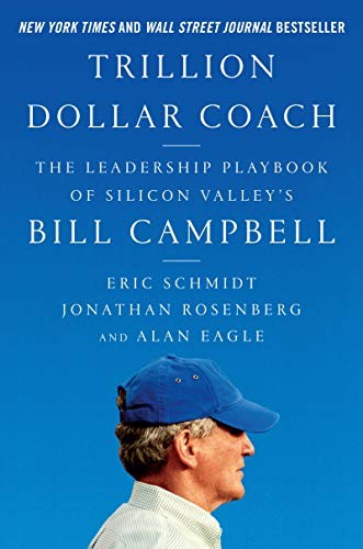 Eric Schmidt, Jonathan Rosenberg, Alan Eagle: Trillion Dollar Coach (Hardcover, 2019, HarperBusiness)