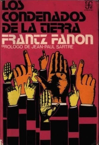 Frantz Fanon: Los condenados de la tierra (Paperback, Español language, 1965, Fondo de Cultura Económica)
