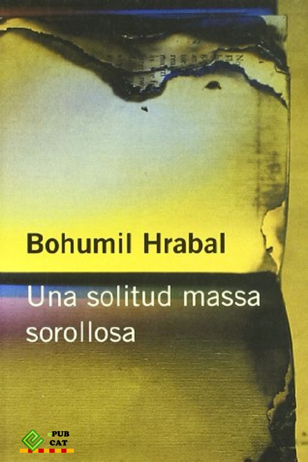 Bohumil Hrabal: Una solitud massa sorollosa (català language)