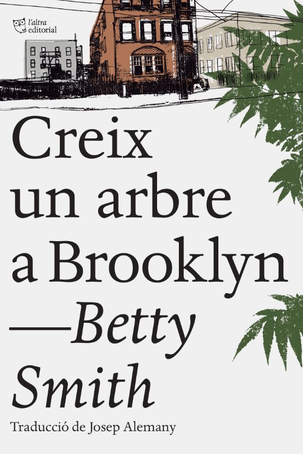 Betty Smith, Josep Alemany Castells (traductor): Creix un arbre a Brooklyn (català language, 2018, L'Altra Editorial)
