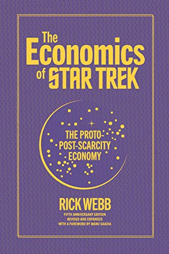 Rick Webb, Manu Saadia: The Economics of Star Trek : The Proto-Post-Scarcity Economy (Paperback, 2019, Independently Published, Independently published)