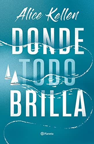 Alice Kellen: Donde todo brilla (Paperback, Editorial Planeta)