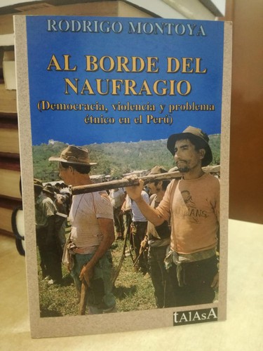 Rodrigo Montoya: Al borde del naufragio (Spanish language, 1992, SUR Casa de Estudios del Socialismo)