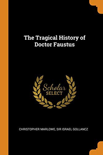 Christopher Marlowe, Sir Israel Gollancz: The Tragical History of Doctor Faustus (Paperback, 2018, Franklin Classics)