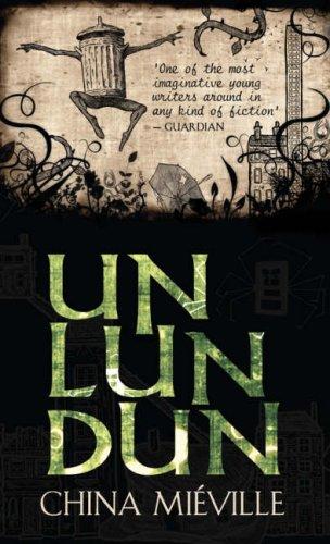 China Miéville: UN LUN DUN (Hardcover, 2007, MACMILLAN CHILDREN\'S BOOKS, Macmillan)