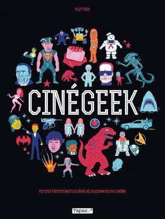 Pluttark: Cinégeek : petites pépites inutiles mais réjouissantes du cinéma (French language, 2014)