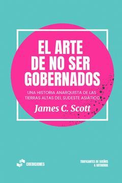 James C. Scott: El arte de no ser gobernados (Spanish language, 2024)