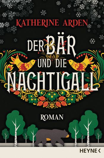 Katherine Arden: Der Bär und die Nachtigall (Paperback, Deutsch language, 2019, Heyne)