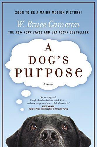 W. Bruce Cameron: A Dog's Purpose (A Dog's Purpose, #1)