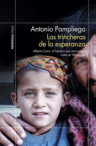 Antonio Pampliega: Las trincheras de la esperanza : Alberto Cairo (Paperback, 2018, Ediciones Península)