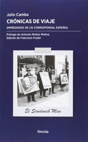 Julio Camba, Francisco Fuster, Antonio Muñoz Molina: Crónicas de viaje (Paperback, 2018, FÓRCOLA, Fórcola Ediciones)