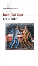 Juan José Saer: En la zona, 1957-1960 (Spanish language, 2003, Seix Barral)