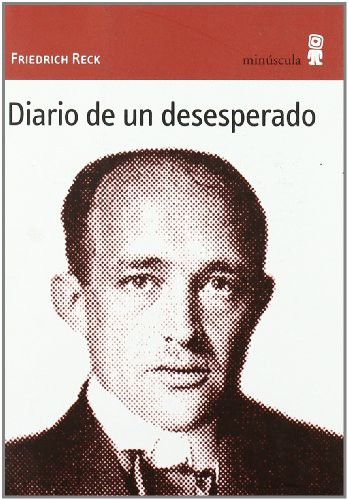 Carlos Fortea, Friedrich Reck: Diario de un desesperado (Paperback, 2009, Editorial Minuscula, S.L.U.)