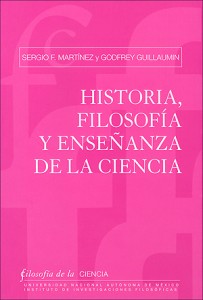 Sergio Martínez, Godfrey Guillaumin: Historia, Filosofía y Enseñanza de la Ciencia (Paperback, Español language, Instituto de Investigaciones Filosóficas)