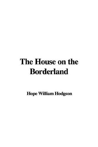 William Hope Hodgson: The House on the Borderland (Paperback, 2006, IndyPublish.com)