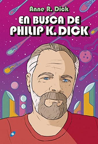 Marta Armengol Royo, Irene Vidal Oliveras, Alejandro Terán Dueñas, Anne R. Dick, Lluís Delgado Picó: En busca de Philip K. Dick (Hardcover, 2020, Ediciones Gigamesh)