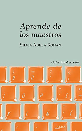 Silvia Adela Kohan: Aprende de los maestros (Paperback, Alba Editorial)