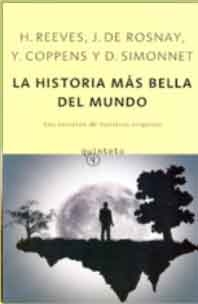Dominique Simonnet, Jöel De Rosany, Hubert Reeves, Yves Coppens: La Historia más bella del mundo (Paperback, Castellano language, 2009, Anagrama)