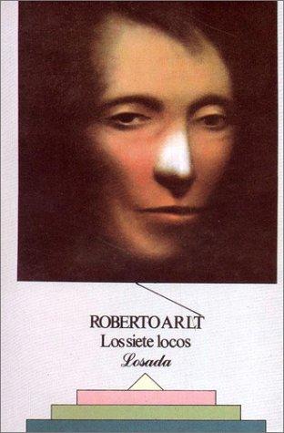 Roberto Arlt: Los Siete Locos (Paperback, Spanish language, 1995, Losada)