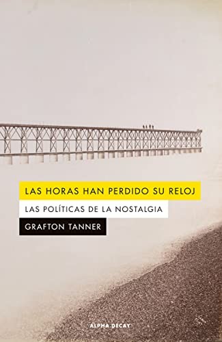 Grafton Tanner, Albert Fuentes Sánchez: LAS HORAS HAN PERDIDO SU RELOJ (Paperback, 2022, ALPHA DECAY)